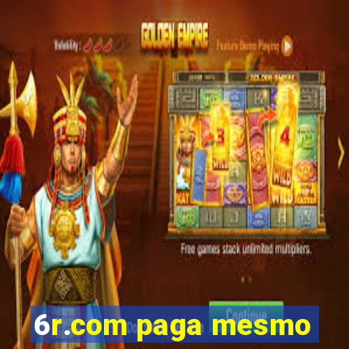 6r.com paga mesmo